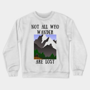 Not all who wander are lost Crewneck Sweatshirt